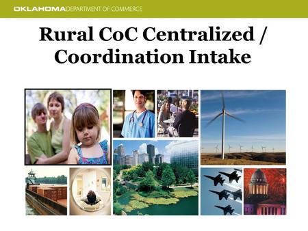 Rural CoC Centralized / Coordination Intake. Barriers – S IZE CoC No. of Counties Population (2010 Census) Area (SQ MILES) North Central 8334,596.008,173.