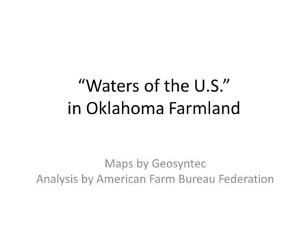 “Waters of the U.S.” in Oklahoma Farmland Maps by Geosyntec Analysis by American Farm Bureau Federation.