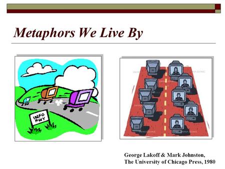 Metaphors We Live By George Lakoff & Mark Johnston,