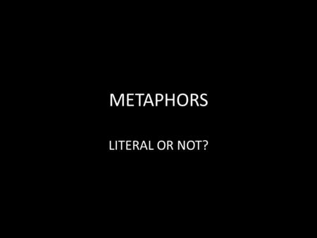 METAPHORS LITERAL OR NOT?. MINOR WHITE “One should not only photograph things for what they are but for what else they are. “