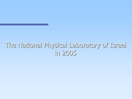 1 The National Physical Laboratory of Israel in 2005.