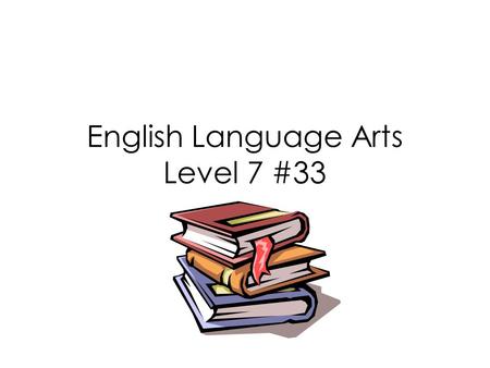 English Language Arts Level 7 #33. Today’s Objectives Paragraph Elements Review The Topic Sentence Writing the Well–Constructed Paragraph The Narrative.