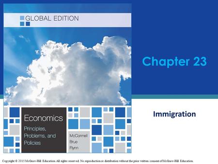 Chapter 23 Immigration Copyright © 2015 McGraw-Hill Education. All rights reserved. No reproduction or distribution without the prior written consent of.