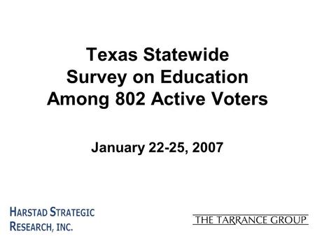 Texas Statewide Survey on Education Among 802 Active Voters January 22-25, 2007.