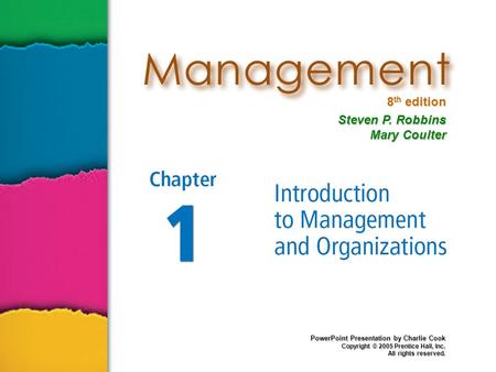 PowerPoint Presentation by Charlie Cook Copyright © 2005 Prentice Hall, Inc. All rights reserved. 8 th edition Steven P. Robbins Mary Coulter.