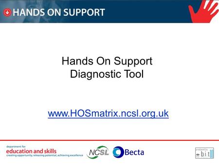 Hands On Support Diagnostic Tool www.HOSmatrix.ncsl.org.uk.