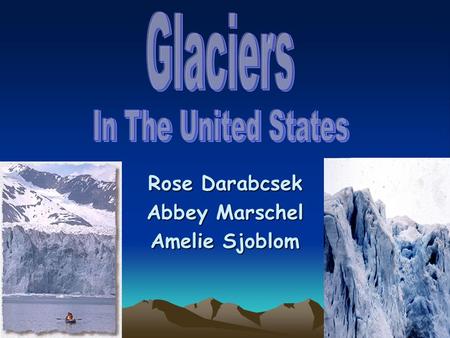 Rose Darabcsek Abbey Marschel Amelie Sjoblom. Glaciers and polar ice store more water than lakes and rivers, groundwater, and the atmosphere combined.