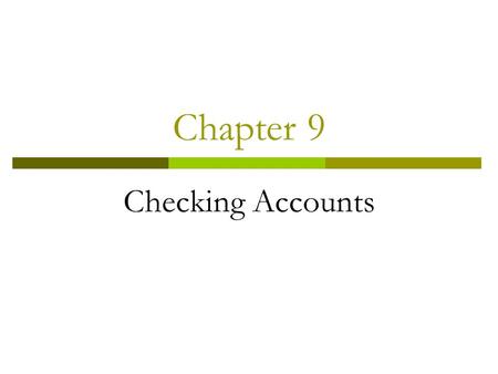 Chapter 9 Checking Accounts.