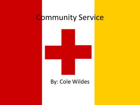 Community Service By: Cole Wildes. What is Community Service? Community service is an act by a person that benefits the local community. People become.