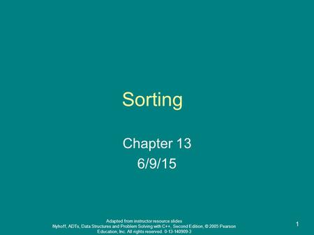 Adapted from instructor resource slides Nyhoff, ADTs, Data Structures and Problem Solving with C++, Second Edition, © 2005 Pearson Education, Inc. All.