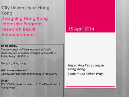 City University of Hong Kong Designing Hong Kong Internship Program Research Result Announcement Improving Recycling in Hong Kong: Think in the Other Way.