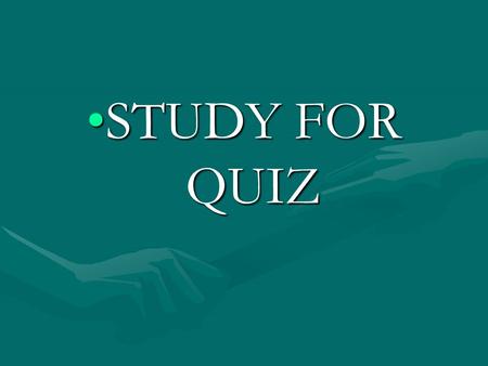 STUDY FOR QUIZSTUDY FOR QUIZ. DO NOW: What does the phrase “stand up for yourself” mean?What does the phrase “stand up for yourself” mean?