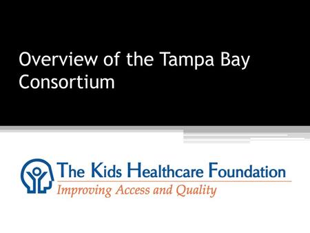 Overview of the Tampa Bay Consortium. Founded in 1998 to raise the money required at that time for the “local match”. As the local match requirement ended.