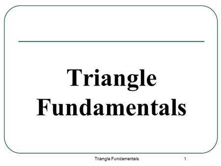 Triangle Fundamentals