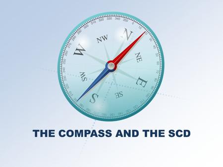 THE COMPASS AND THE SCD. PLAN…PLAN…PLAN REPORT NOTIFICATION PROCESS The SCD Office will: Send out one communication far in advance of the deadline (approximately.