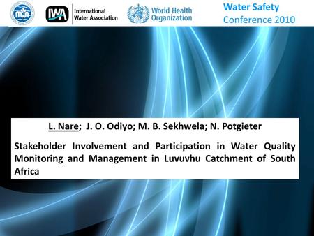 L. Nare; J. O. Odiyo; M. B. Sekhwela; N. Potgieter Stakeholder Involvement and Participation in Water Quality Monitoring and Management in Luvuvhu Catchment.