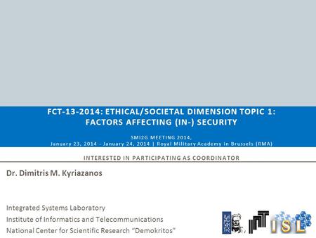 Dr. Dimitris M. Kyriazanos Integrated Systems Laboratory Institute of Informatics and Telecommunications National Center for Scientific Research “Demokritos”