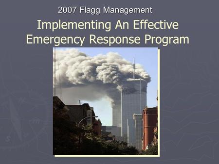 Implementing An Effective Emergency Response Program 2007 Flagg Management.