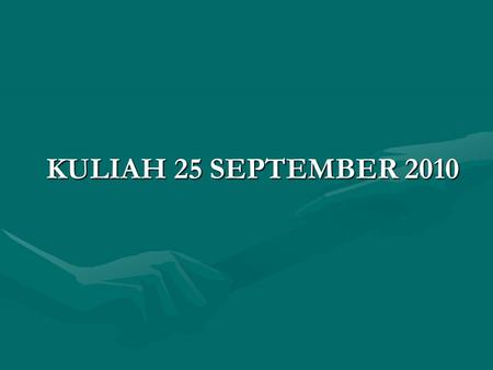 KULIAH 25 SEPTEMBER 2010. Hasil Pembelajaran Di akhir kursus ini pelajar dapat: Menggabungjalinkan model-model kualiti dengan proses jaminan kualiti dalam.