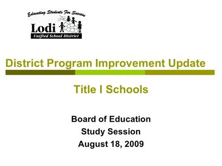 District Program Improvement Update Title I Schools Board of Education Study Session August 18, 2009.