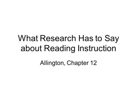 What Research Has to Say about Reading Instruction Allington, Chapter 12.