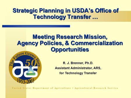 U n i t e d S t a t e s D e p a r t m e n t o f A g r i c u l t u r e A g r i c u l t u r a l R e s e a r c h S e r v i c e Strategic Planning in USDA’s.