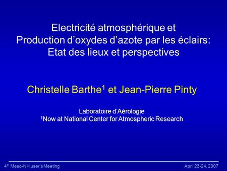 Electricité atmosphérique et Production d’oxydes d’azote par les éclairs: Etat des lieux et perspectives Christelle Barthe 1 et Jean-Pierre Pinty Laboratoire.