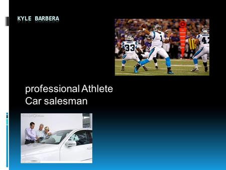 Professional Athlete Car salesman. Professional Football Player  Description- Football is a contact sport played between two teams on a field 160 feet.