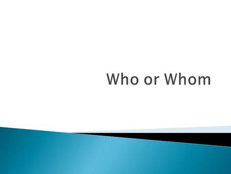  Is a subject pronoun.  Who or what the sentence is about (the person or thing that is doing or being something)  Usually comes at the beginning of.