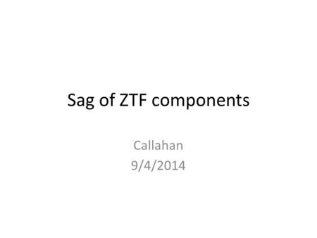 Sag of ZTF components Callahan 9/4/2014. Corrector Trim Plate analysis.