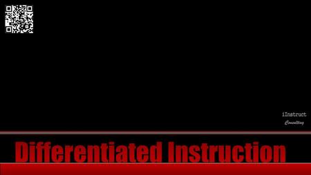 Mapping out the Maze of Differentiate Instruction “There is no single formula for creating a differentiated classroom.” -Carol Ann Tomlinson author of.