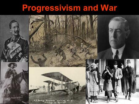 Progressivism and War. Woodrow Wilson Background: PhD in Political Science Professor at Princeton, later president Governor of New Jersey, 1910 -1912;