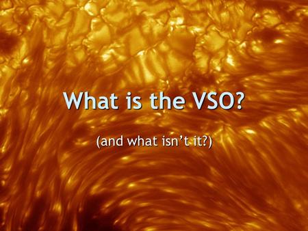 What is the VSO? (and what isn’t it?). The VSO …  Allows you to search multiple archives in a single search  Keeps you from needing to keep track of.