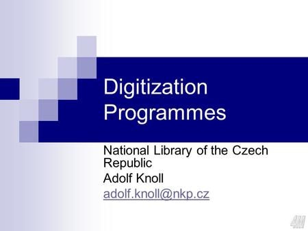 Digitization Programmes National Library of the Czech Republic Adolf Knoll