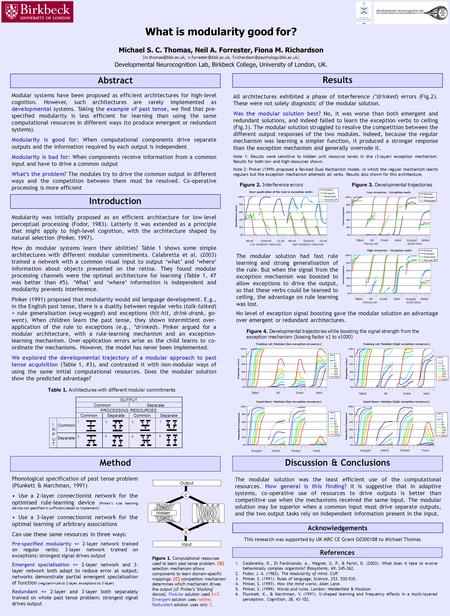 What is modularity good for? Michael S. C. Thomas, Neil A. Forrester, Fiona M. Richardson