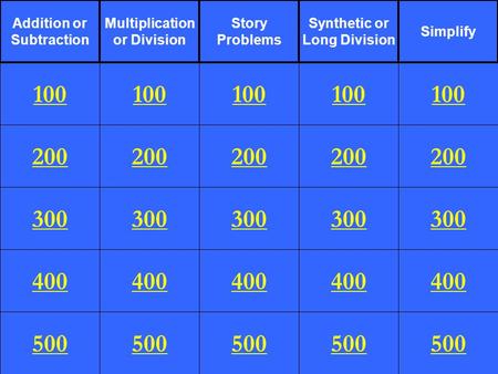 200 300 400 500 100 200 300 400 500 100 200 300 400 500 100 200 300 400 500 100 200 300 400 500 100 Addition or Subtraction Multiplication or Division.