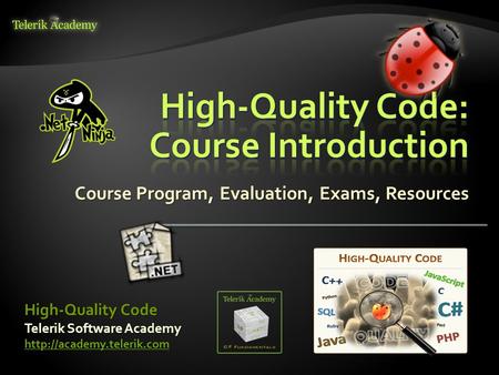 Course Program, Evaluation, Exams, Resources Telerik Software Academy  High-Quality Code.