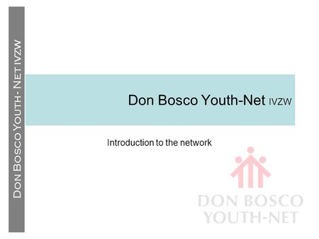 Don Bosco Youth - Net IVZW Introduction to the network.