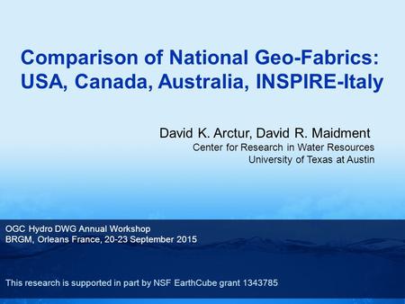 David K. Arctur, David R. Maidment Center for Research in Water Resources University of Texas at Austin OGC Hydro DWG Annual Workshop BRGM, Orleans France,