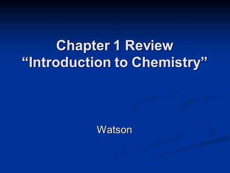 Chapter 1 Review “Introduction to Chemistry”