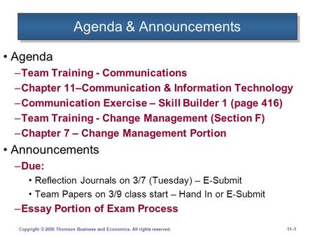 11–1Copyright © 2006 Thomson Business and Economics. All rights reserved. Agenda & Announcements Agenda –Team Training - Communications –Chapter 11–Communication.