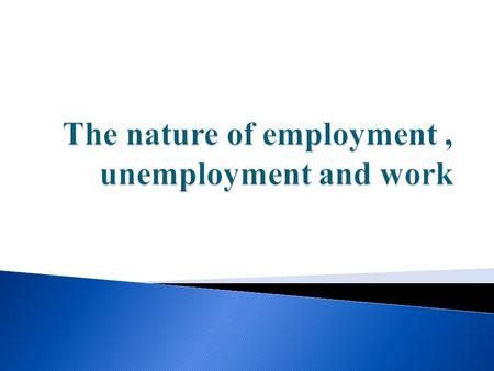  Paid work: involves the labour market  The labour market is an institution where buyers (govt, businesses and firms) and sellers of labour (workers)