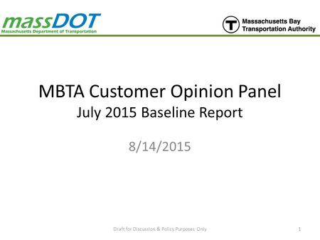 MBTA Customer Opinion Panel July 2015 Baseline Report 8/14/2015 Draft for Discussion & Policy Purposes Only1.