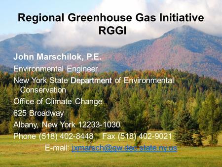 Regional Greenhouse Gas Initiative RGGI John Marschilok, P.E. Environmental Engineer Department New York State Department of Environmental Conservation.