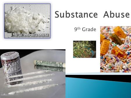 9 th Grade.  You are going to become the “expert” on the drug I assigned you. Your job in a few minutes will be to “teach” the other students in small.