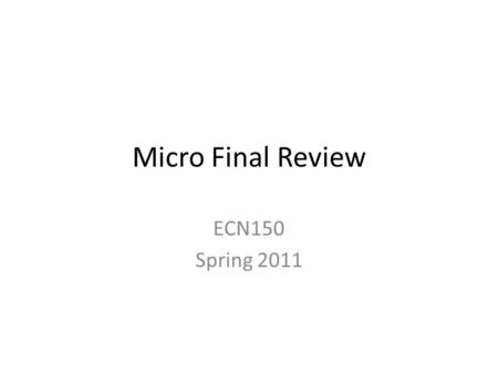 Micro Final Review ECN150 Spring 2011. Question 1 If Deaconville is producing at point C, then a) the opportunity cost of acquiring an additional unit.