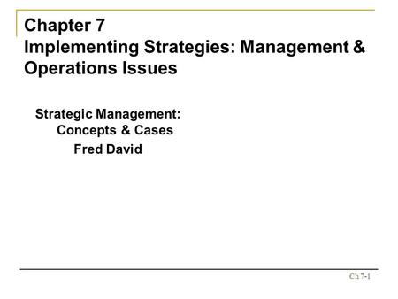 Chapter 7 Implementing Strategies: Management & Operations Issues