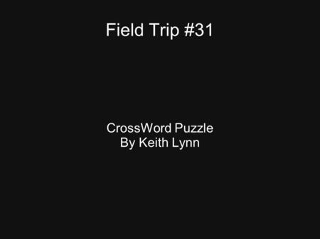 Field Trip #31 CrossWord Puzzle By Keith Lynn. JApplet A JApplet is a top-level container in Java We will use the JApplet to contain two Jpanels The first.