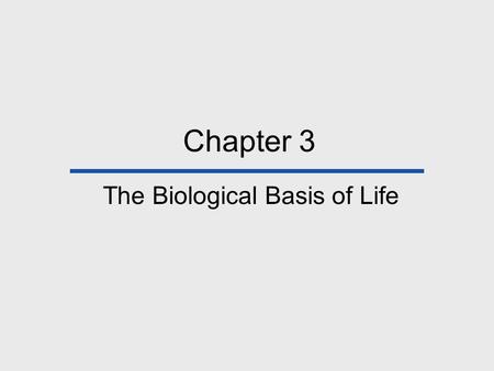 Chapter 3 The Biological Basis of Life. Chapter Outline The Cell DNA Structure DNA Replication Regulatory Genes Protein Synthesis What is a Gene?