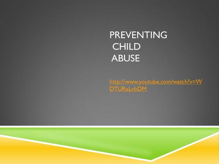 PREVENTING CHILD ABUSE  DTURaLvbDM.